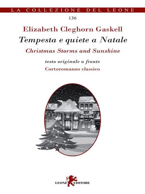 Tempesta e quiete a Natale-Christmas storms and sunshine. Ediz. bilingue - Elizabeth Gaskell,Giorgia Mattavelli - ebook