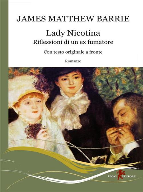 Lady Nicotina. Riflessioni di un ex fumatore. Testo inglese a fronte - James Matthew Barrie,Andrea Cariello - ebook