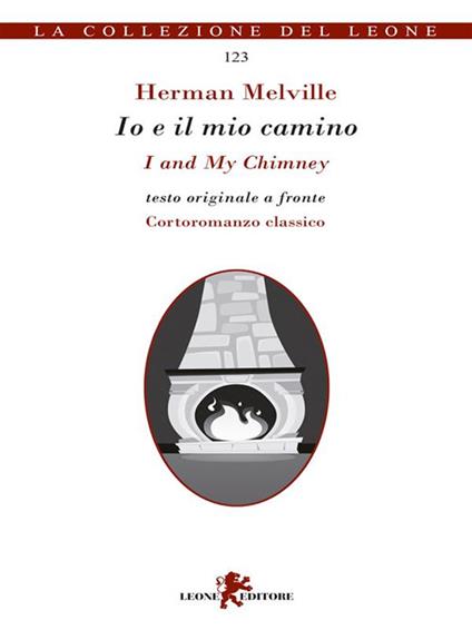 Io e il mio camino-I and my chimney - Herman Melville,Andrea Cariello - ebook
