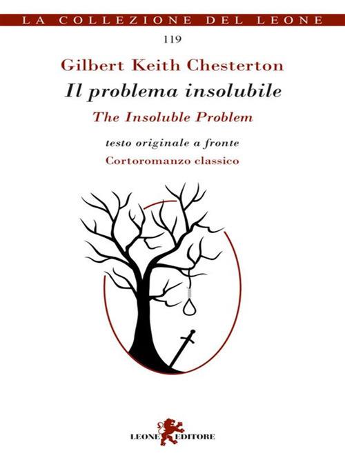 Il problema insolubile-The insoluble problem. Ediz. bilingue - Gilbert Keith Chesterton,Giulio Mainardi - ebook