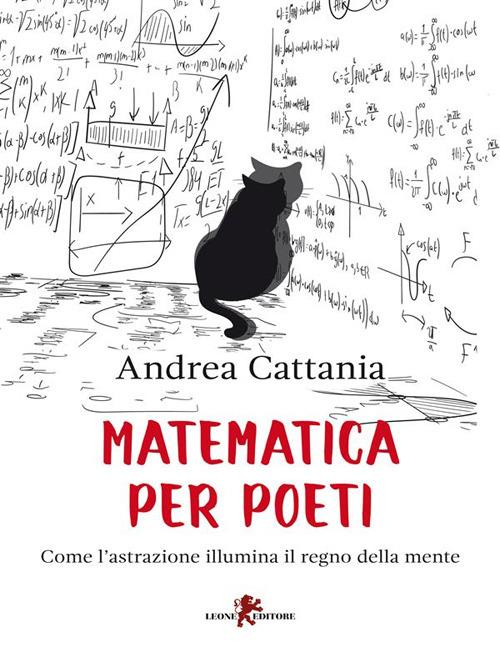 Matematica per poeti. Come l'astrazione illumina il regno della mente - Andrea Cattania - ebook