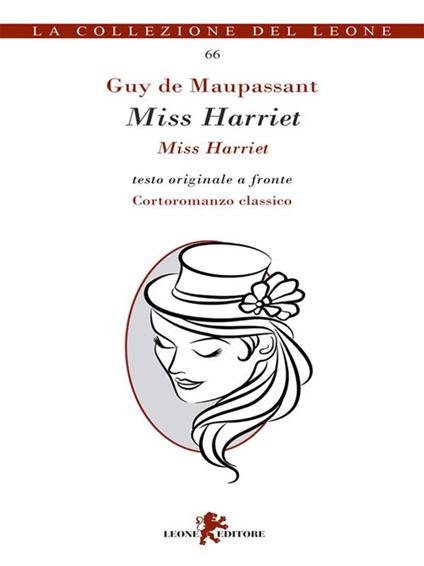 Miss Harriet. Testo francese a fronte - Guy de Maupassant,Anna Giulia Garneri,Luigi Marfè - ebook