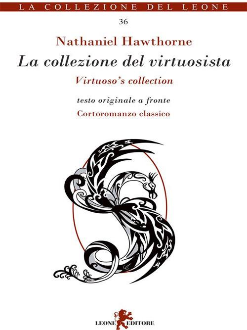 La collezione del virtuosista. Testo originale a fronte - Nathaniel Hawthorne,Valentina Vigliarolo - ebook