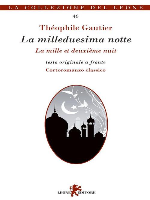 La milleduesima notte. Testo francese a fronte - Théophile Gautier,L. Marfè - ebook