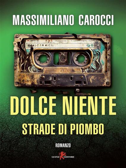 Dolce niente. Strade di piombo - Massimiliano Carocci - ebook