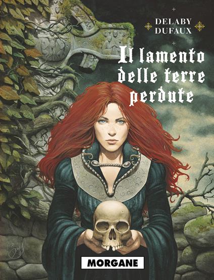 Il lamento delle terre perdute. Vol. 3: Morgane - Philippe Delaby,Jean Dufaux - copertina