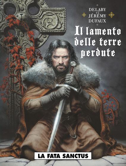 Il lamento delle terre perdute. Vol. 4: La fata sanctus - Philippe Delaby,Jean Dufaux - copertina