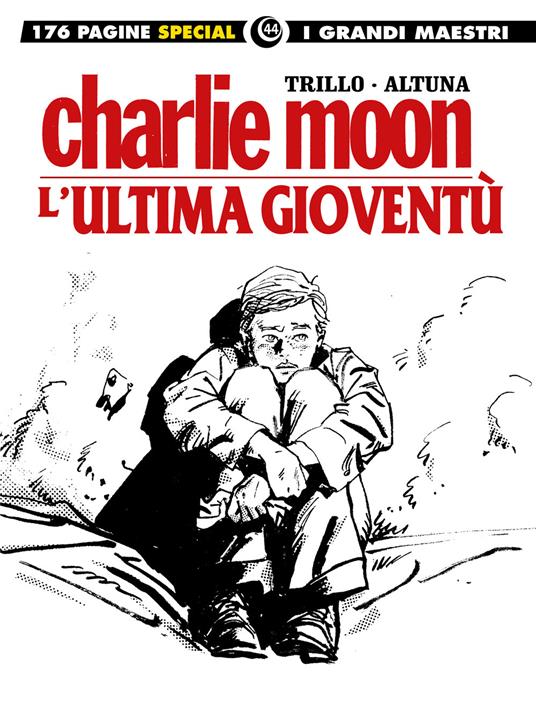 L' ultima gioventù-Charlie Moon - Carlos Trillo,Horacio Altuna - copertina