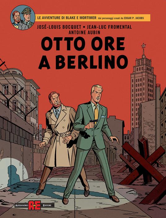 Otto ore a Berlino. Le avventure di Blake e Mortimer - José-Louis Bocquet,Jean-Luc Fromental,Antoine Aubin - copertina