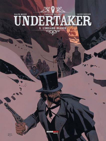 Undertaker. Vol. 5: L' indiano bianco - Ralph Meyer,Xavier Dorison - copertina