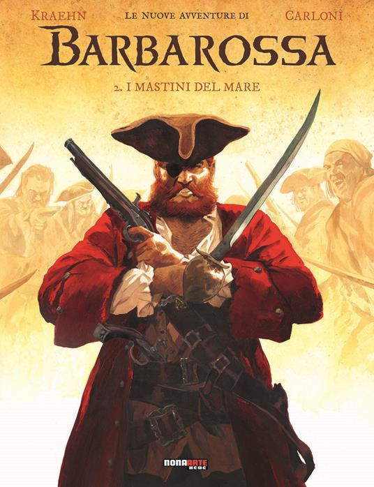 Le nuove avventure di Barbarossa. Vol. 2: I mastini del mare - Jean-Charles Kraehn,Stefano Carloni - copertina