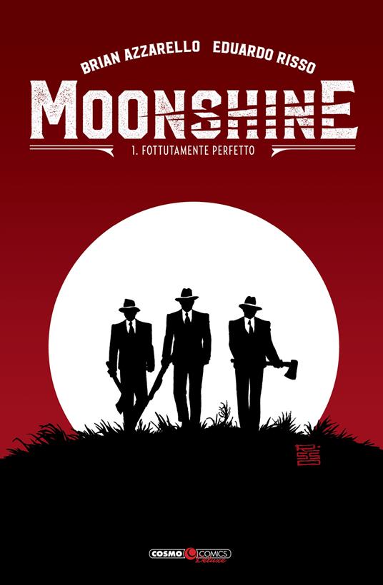 Moonshine. Vol. 1: Fottutamente perfetto - Brian Azzarello - copertina