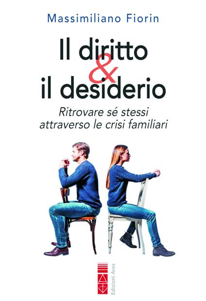 Il diritto & il desiderio. Ritrovare sé stessi attraverso le crisi familiari - Massimiliano Fiorin - ebook