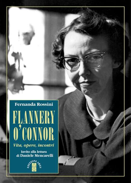 Flannery O'Connor. Vita, opere, incontri - Fernanda Rossini - ebook