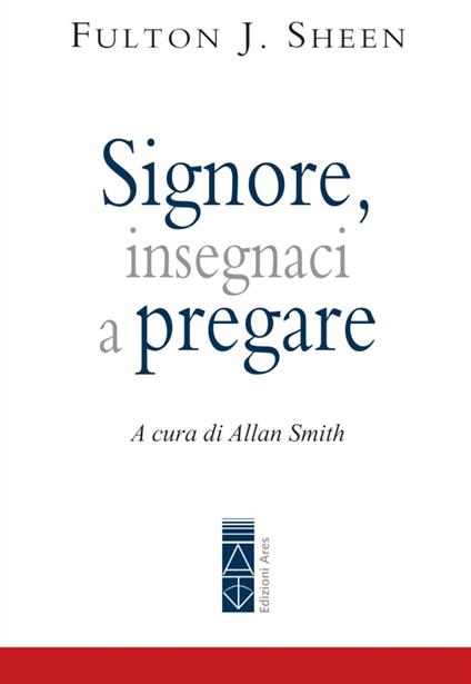 Signore, insegnaci a pregare - Fulton John Sheen - copertina