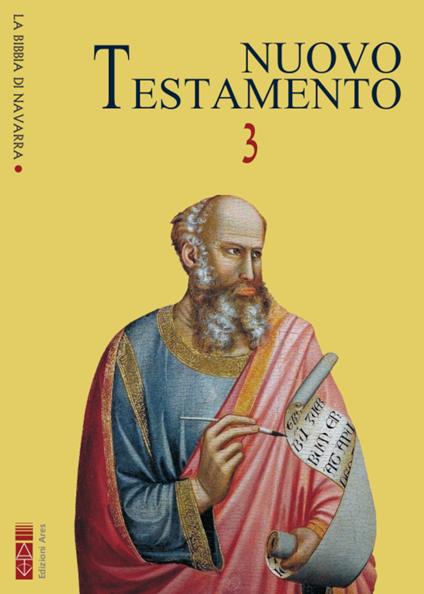 La Bibbia di Navarra. Ediz. integrale. Vol. 3: Nuovo Testamento. Lettere di san Paolo ai Tessalonicesi (I e II); Lettere pastorali di san Paolo: a Timoteo (I e II), a Tito; Lettera agli Ebrei; Lettere cattoliche: Giacomo, Pietro (I e II), Giovanni (I, II e III), Giuda; Apocalisse - copertina