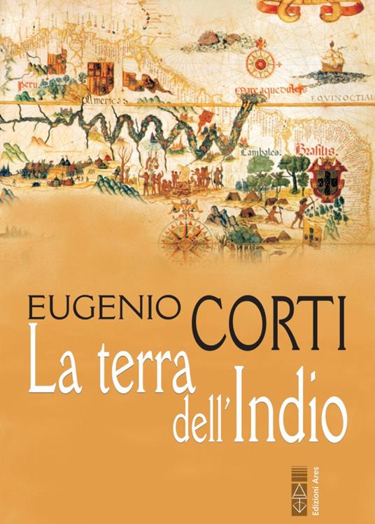 La terra dell'Indio. Nuova ediz. - Eugenio Corti - copertina