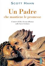 Un padre che mantiene le promesse. L'amore di Dio e la sua alleanza nelle Sacre Scritture