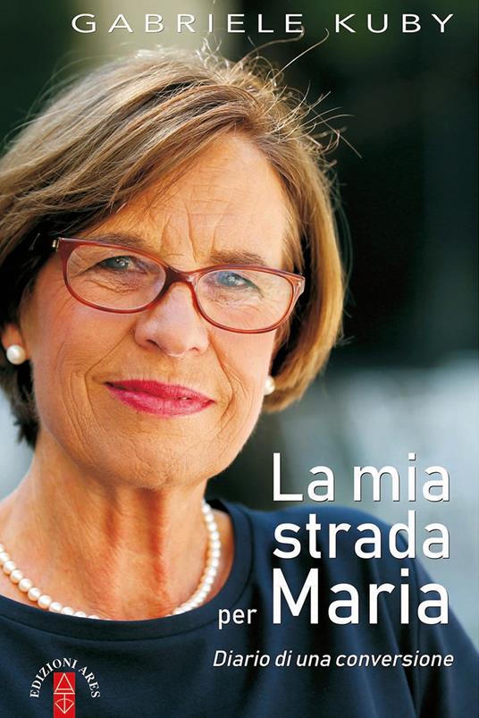 La mia strada per Maria. Diario di una conversione - Gabriele Kuby - copertina