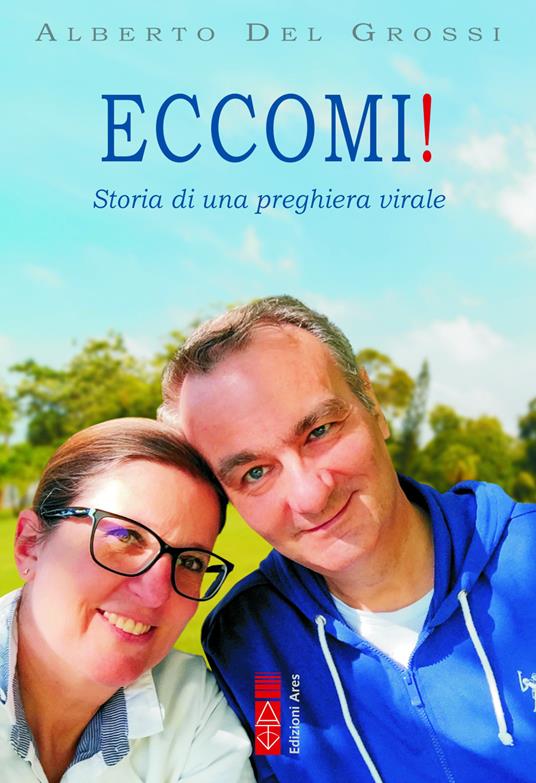 Eccomi! Storia di una preghiera virale - Alberto Del Grossi - copertina