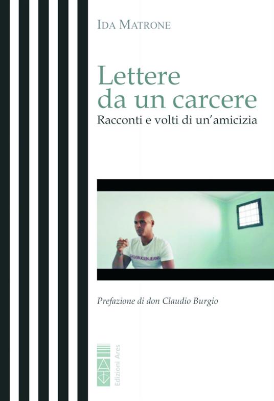 Lettere da un carcere. Racconti e volti di un'amicizia - Ida Matrone - ebook