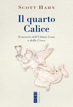 Il quarto calice. Il mistero dell’Ultima Cena e della Croce