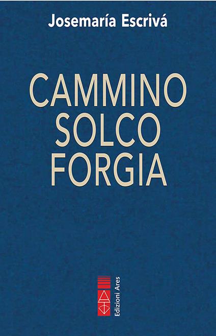 Cammino-Solco-Forgia - San Josemaría Escrivá de Balaguer - copertina