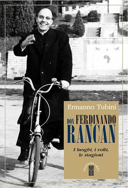 Don Ferdinando Rancan. I luoghi, i volti, le stagioni - Ermanno Tubini - copertina