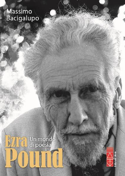 Ezra Pound. Un mondo di poesia - Massimo Bacigalupo - copertina