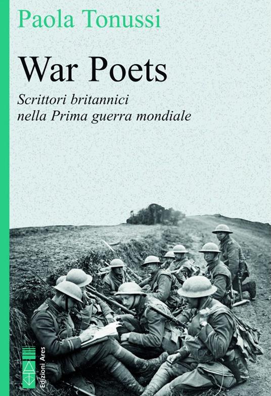 War poets. Scrittori britannici nella Prima guerra mondiale - Paola Tonussi - copertina