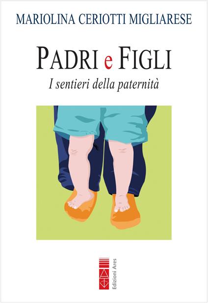 Padri e figli. I sentieri della paternità. Nuova ediz. - Mariolina Ceriotti Migliarese - copertina