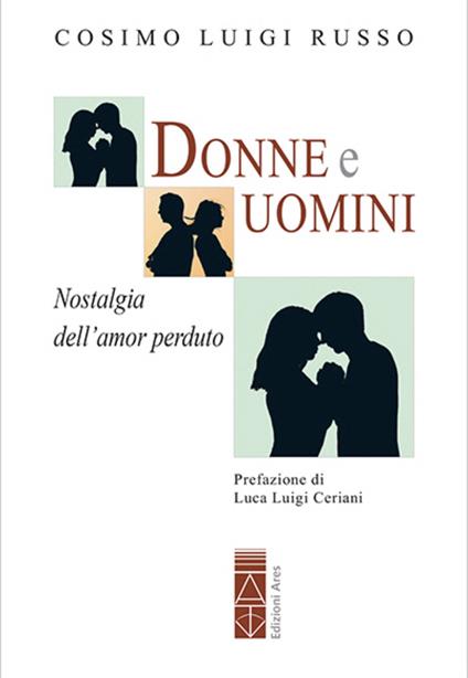 Donne e uomini. Nostalgia dell'amor perduto - Cosimo Luigi Russo - copertina
