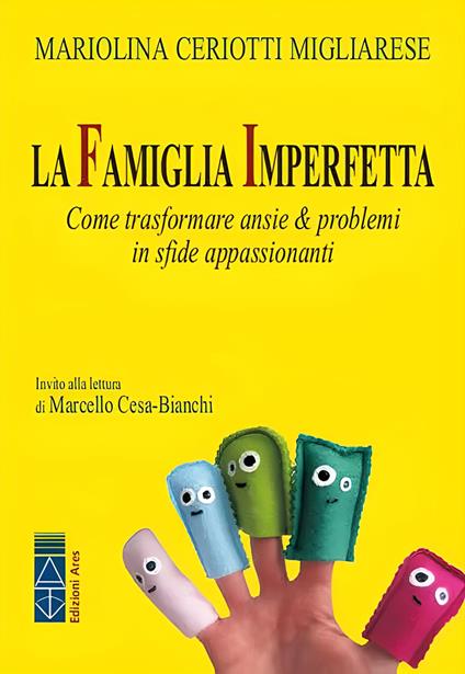 La famiglia imperfetta. Come trasformare ansie & problemi in sfide appassionanti. Nuova ediz. - Mariolina Ceriotti Migliarese - copertina