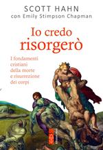 Io credo risorgerò. I fondamenti cristiani della morte e risurrezione dei corpi