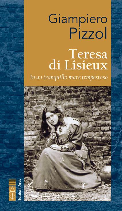 Teresa di Lisieux. In un tranquillo mare tempestoso - Giampiero Pizzol - ebook