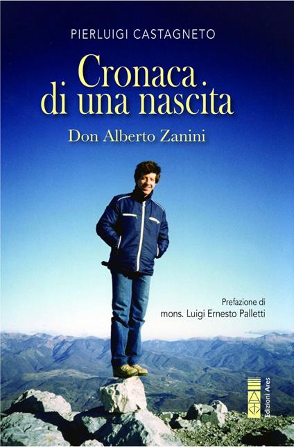 Cronaca di una nascita. Don Alberto Zanini - Pierluigi Castagneto - copertina