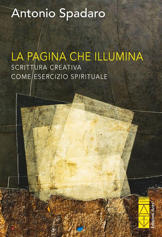 La pagina che illumina. Scrittura creativa come esercizio spirituale - Antonio Spadaro - ebook