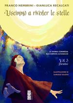 Uscimmo a riveder le stelle. La Divina Commedia raccontata ai ragazzi. Ediz. illustrata. Vol. 3: Paradiso