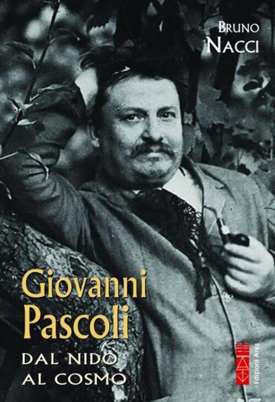 Giovanni Pascoli. Dal nido al cosmo - Bruno Nacci - copertina