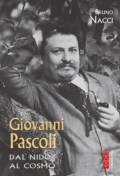 Giovanni Pascoli. Dal nido al cosmo - Bruno Nacci - ebook