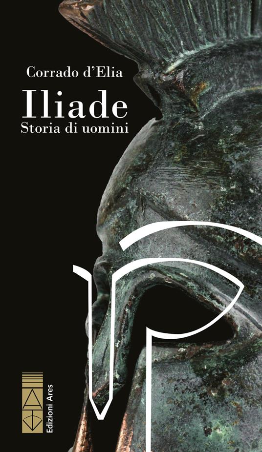 Iliade. Storia di uomini - Corrado D'Elia - ebook