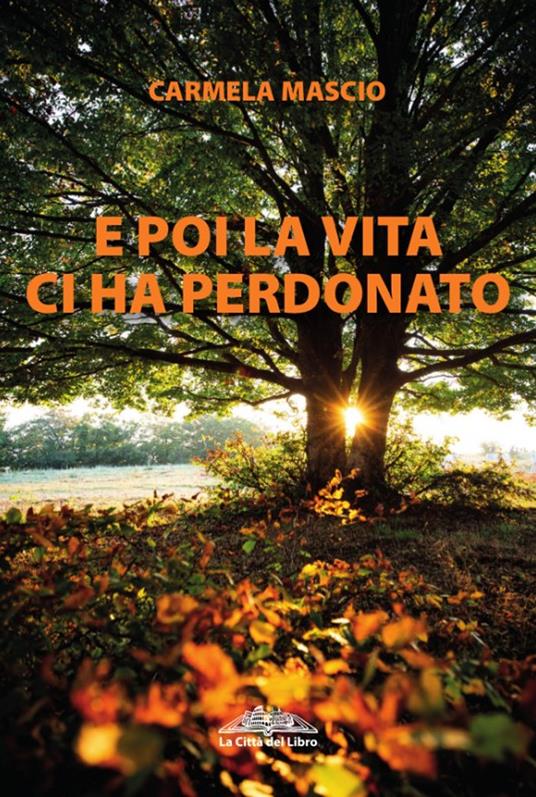 E poi la vita ci ha perdonato - Carmela Mascio - copertina