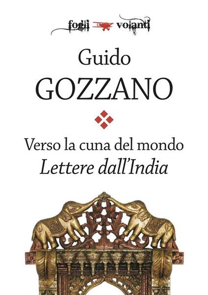 Verso la cuna del mondo. Lettere dall'India (1912-1913) - Guido Gozzano - ebook