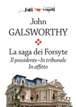 La saga dei Forsyte: Il possidente-In tribunale-In affitto. Ediz. integrale