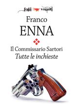 Il Commissario Sartori. Tutte le inchieste: Il caso di Marina Solaris-Passa il condor-La bambola di gomma-Un poliziotto in vendita-L'occhio lungo