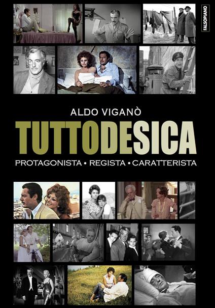 Tutto De Sica. Protagonista. Regista. Caratterista - Aldo Viganò - copertina