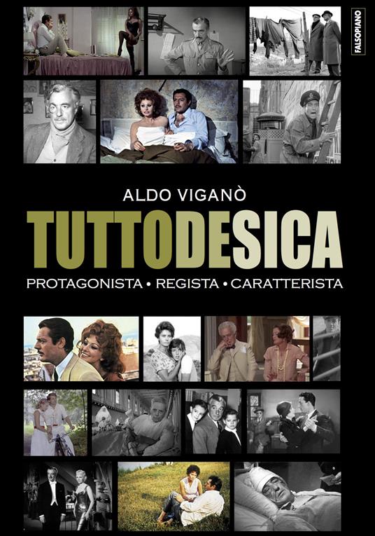 Tutto De Sica. Protagonista. Regista. Caratterista - Aldo Viganò - copertina