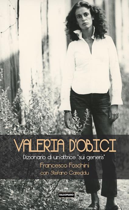 Valeria D'Obici. Dizionario di un'attrice sui generis - Francesco Foschini - copertina