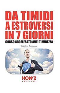 Da timidi a estroversi in 7 giorni. Corso accelerato anti timidezza - Stefano Bonocore - copertina