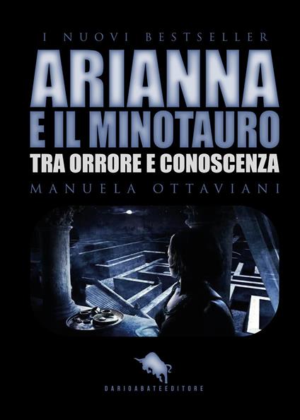 Arianna e il minotauro. Tra orrore e conoscenza - Manuela Ottaviani - copertina